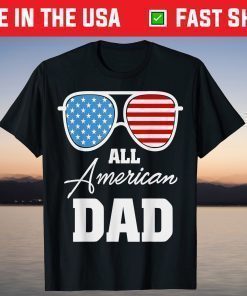 All American Dad 4th of July Fathers Day Daddy T-Shirt