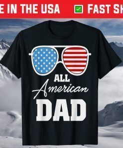 All American Dad 4th of July Fathers Day Daddy T-Shirt