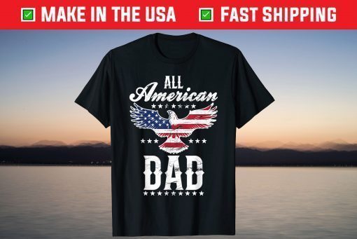 All American Dad Eagle 4th of July Fathers Day T-Shirt