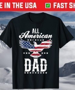 All American Dad Eagle 4th of July Fathers Day T-Shirt