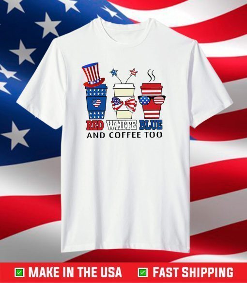 American Flag Red White Blue And Coffee Too Classic T-Shirt