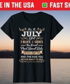 As A July Girl I Have Three Sides Birthday Classic T-Shirt