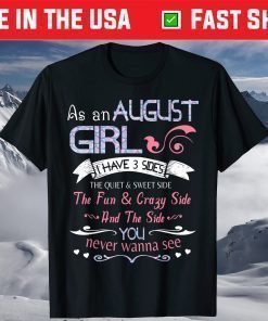 As An August Girl I Have 3 Sides Quiet & Sweet Fun & Crazy T-Shirt