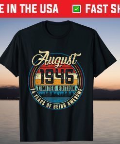 August 1946 limited edition 74 Years Of Being Awesome 74 Year Old T-Shirt