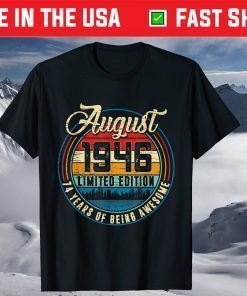 August 1946 limited edition 74 Years Of Being Awesome 74 Year Old T-Shirt