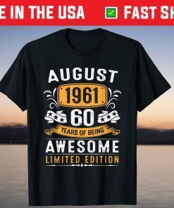 August 1961 60 Years Of Being Awesome Limited Edition T-Shirt