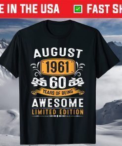 August 1961 60 Years Of Being Awesome Limited Edition T-Shirt