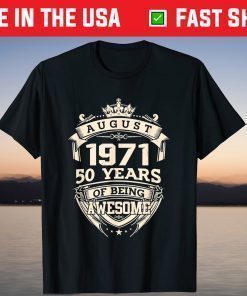 August 1971 50 Years Of Being Awesome T-Shirt