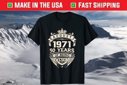 August 1971 50 Years Of Being Awesome T-Shirt