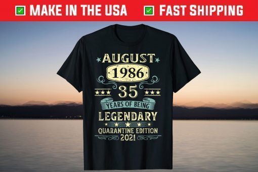 August 1986 35th Years Of Being Legendary Quarantine Edition 2021 Unisex T-Shirt