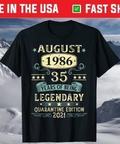 August 1986 35th Years Of Being Legendary Quarantine Edition 2021 Unisex T-Shirt