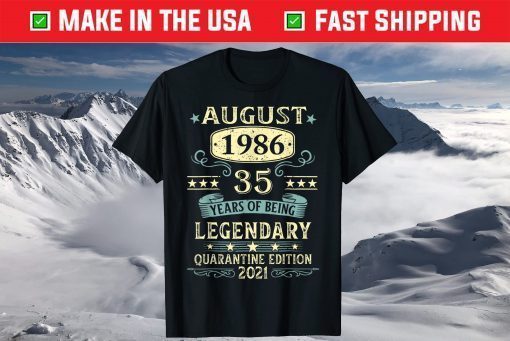 August 1986 35th Years Of Being Legendary Quarantine Edition 2021 Unisex T-Shirt