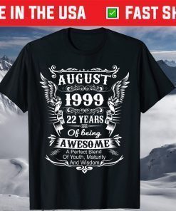 August 1999 Turning 22 Years Of Being Awesome T-Shirt