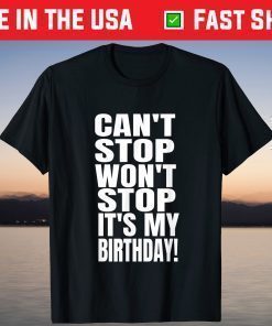 August Birthday Can't Stop Won't Stop It's My Birthday Classic T-Shirt