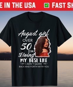 August Girl Over 50 Im Living My Best Life T-Shirt