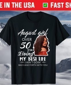 August Girl Over 50 Im Living My Best Life T-Shirt