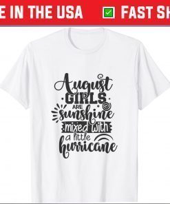 August Girls Are Sunshine Mixed With Hurricane Birthday T-Shirt