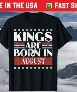 August birthday shirtsKings Are Born In August T-Shirt