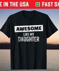 Awesome Like my Daughter T-Shirt