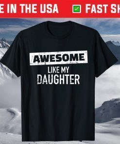 Awesome Like my Daughter T-Shirt