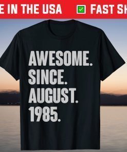 Awesome Since August 1985 Birthday 36 Year Old T-Shirt