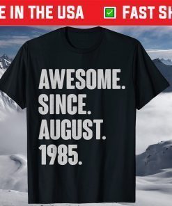 Awesome Since August 1985 Birthday 36 Year Old T-Shirt