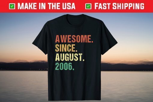 Awesome Since August 2006 15th Birthday - 15 Years Old T-Shirt