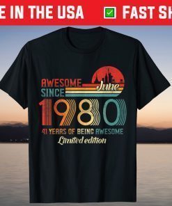 Awesome Since June 1980 41 Years Old Born June 1980 T-Shirt