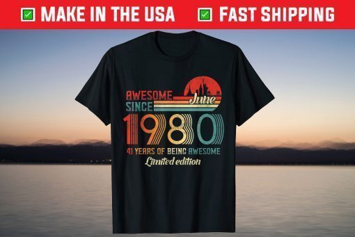 Awesome Since June 1980 41 Years Old Born June 1980 T-Shirt