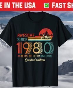 Awesome Since June 1980 41 Years Old Born June 1980 T-Shirt