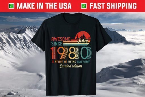 Awesome Since June 1980 41 Years Old Born June 1980 T-Shirt