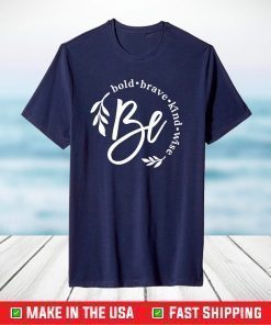 Be Bold Brave Kind Wise T-Shirt