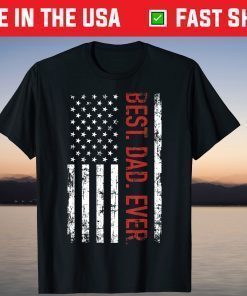 Best Dad Ever - American Flag Father's Day T-Shirt