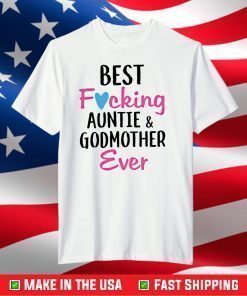 Best Fucking Auntie And Godmother Ever Tshirt