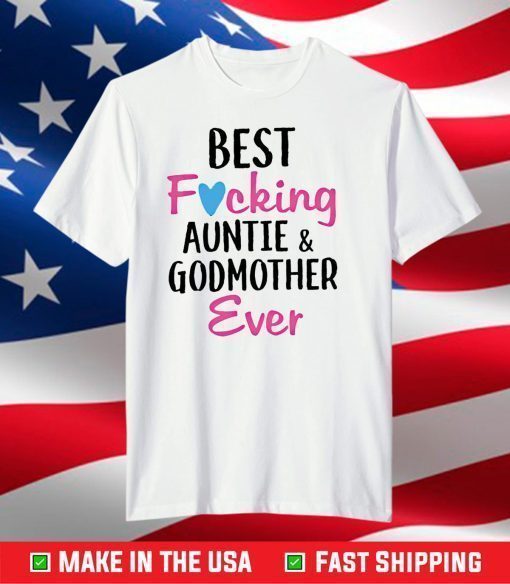 Best Fucking Auntie And Godmother Ever Tshirt