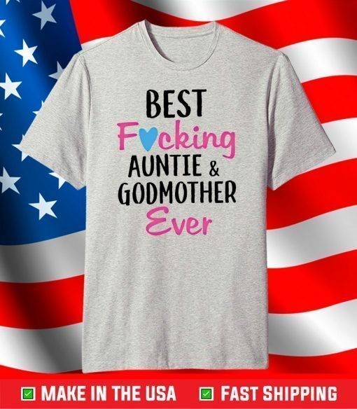 Best Fucking Auntie And Godmother Ever Tshirt