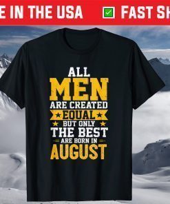 Best Men Are Born In August Distressed Birthday T-Shirt