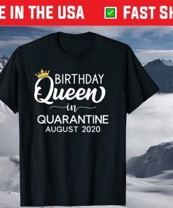 Birthday Queen in Quarantine August 2020 Classic T-Shirt