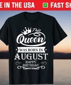 Birthday - This Queen Was Born In August T-Shirt