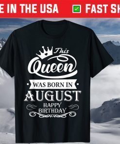 Birthday - This Queen Was Born In August T-Shirt