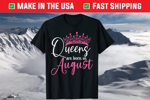 Black Queens are Born in August T-Shirt