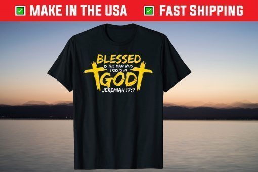 Blessed Is The Man Who Trusts In God - Christian Faith Classic T-Shirt