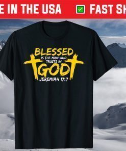 Blessed Is The Man Who Trusts In God - Christian Faith Classic T-Shirt