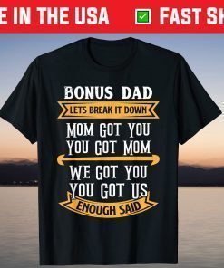 Bonus Dad Mom Got You Got Us Step Dad Fathers Day T-Shirt