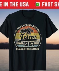 Born June 1961 60th Quarantine Bithday Made in 1961 60 Year Unisex T-Shirt