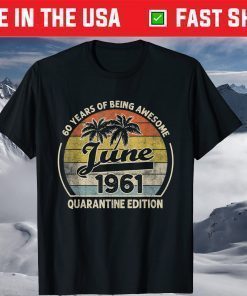 Born June 1961 60th Quarantine Bithday Made in 1961 60 Year Unisex T-Shirt