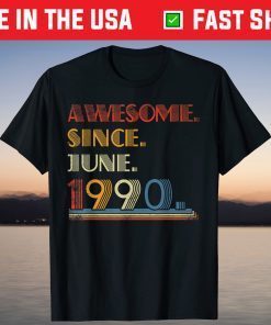 Born June 1990 Awesome Since June 1990 31 Year Old T-Shirt