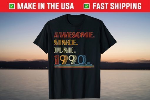 Born June 1990 Awesome Since June 1990 31 Year Old T-Shirt