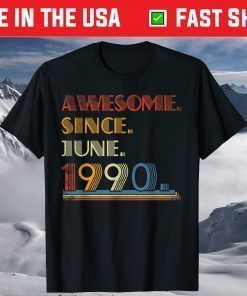 Born June 1990 Awesome Since June 1990 31 Year Old T-Shirt