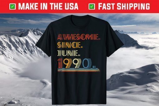 Born June 1990 Awesome Since June 1990 31 Year Old T-Shirt